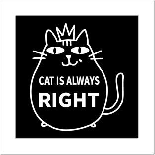 Cat is always right Posters and Art